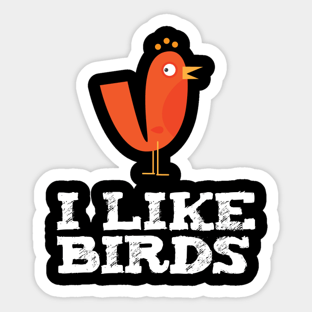 I Like Birds Sticker by teweshirt